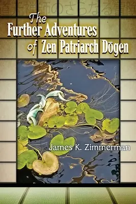 Les nouvelles aventures du patriarche zen Dōgen - The Further Adventures of Zen Patriarch Dōgen