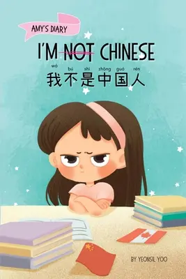 Je ne suis pas chinois (我不是中国人) : Une histoire sur l'identité, l'apprentissage de la langue et la confiance en soi à travers de petites histoires. - I'm Not Chinese (我不是中国人): A Story About Identity, Language Learning, and Building Confidence Through Small W