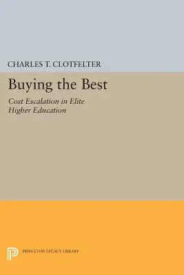 Acheter le meilleur : l'escalade des coûts dans l'enseignement supérieur d'élite - Buying the Best: Cost Escalation in Elite Higher Education