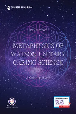 Métaphysique de la science de l'amour unitaire de Watson : Une cosmologie de l'amour - Metaphysics of Watson Unitary Caring Science: A Cosmology of Love