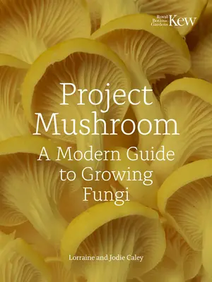 Project Mushroom : Un guide moderne de la culture des champignons - Project Mushroom: A Modern Guide to Growing Fungi