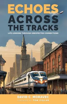 Echoes Across the Tracks : Des leçons de vie grâce à des liens inattendus - Echoes Across the Tracks: Life Lessons Through Unexpected Connections