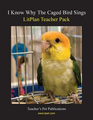 Litplan Teacher Pack : Je sais pourquoi l'oiseau en cage chante - Litplan Teacher Pack: I Know Why the Caged Bird Sings