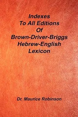 Index de toutes les éditions du Lexique hébreu-anglais Bdb - Indexes to All Editions of Bdb Hebrew English Lexicon