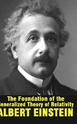 Les fondements de la théorie de la relativité généralisée - The Foundation of the Generalized Theory of Relativity