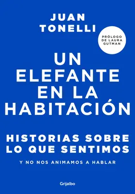 Un Elefante En La Habitacin : Historias Sobre Lo Que Sentimos Y No Nos Animamos a Hablar / Un Elephant in the Room : Histoires sur ce que nous ressentons - Un Elefante En La Habitacin: Historias Sobre Lo Que Sentimos Y No Nos Animamos a Hablar / An Elephant in the Room: Stories about What We Feel