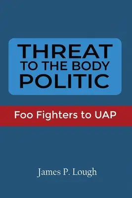 Menace pour le corps politique : Les Foo Fighters à l'UAP - Threat to the Body Politic: Foo Fighters to UAP