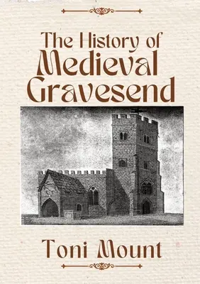 L'histoire du Gravesend médiéval - The History of Medieval Gravesend