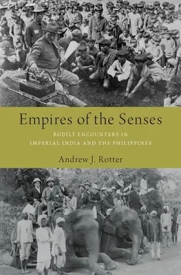 Empires des sens : Les rencontres corporelles dans l'Inde impériale et les Philippines - Empires of the Senses: Bodily Encounters in Imperial India and the Philippines