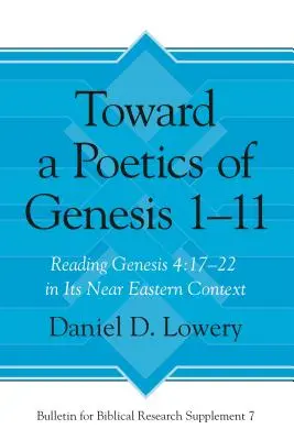 Vers une poétique de la Genèse 1-11 : Lire Genèse 4, 17-22 dans son contexte proche-oriental - Toward a Poetics of Genesis 1-11: Reading Genesis 4:17-22 in Its Near Eastern Context