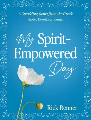 La journée de l'esprit : Un journal dévotionnel guidé de Sparkling Gems from the Greek - My Spirit-Empowered Day: A Sparkling Gems from the Greek Guided Devotional Journal