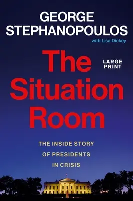 La salle de crise : L'histoire intérieure des présidents en crise - The Situation Room: The Inside Story of Presidents in Crisis