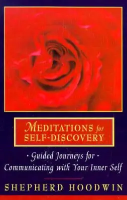 Méditations pour la découverte de soi : Des voyages guidés pour communiquer avec son moi intérieur - Meditations for Self-Discovery: Guided Journeys for Communicating with Your Inner Self