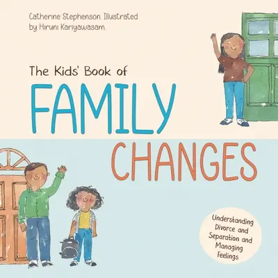 Le livre des enfants sur les changements familiaux. Comprendre le divorce et la séparation et gérer ses sentiments - The Kids' Book of Family Changes. Understanding Divorce and Separation and Managing Feelings