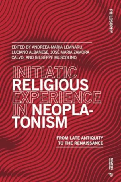 L'expérience religieuse initiatique dans le néoplatonisme : De l'Antiquité tardive à la Renaissance - Initiatic Religious Experience in Neoplatonism: From Late Antiquity to the Renaissance