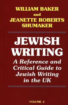 L'écriture juive : Une référence et un guide critique de l'écriture juive au Royaume-Uni Vol. 2 - Jewish Writing: A Reference and Critical Guide to Jewish Writing in the UK Vol. 2