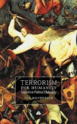 Terrorisme pour l'humanité : Enquêtes de philosophie politique - Terrorism for Humanity: Inquiries in Political Philosophy