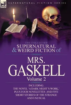 The Collected Supernatural and Weird Fiction of Mrs. Gaskell-Volume 2 : Including One Novel 'a Dark Night's Work', Four Novelettes 'Crowley Castle,' (La fiction surnaturelle et étrange de Mme Gaskell - Volume 2) - The Collected Supernatural and Weird Fiction of Mrs. Gaskell-Volume 2: Including One Novel 'a Dark Night's Work, ' Four Novelettes 'Crowley Castle, '