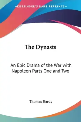 Les dynastes : Un drame épique de la guerre contre Napoléon, première et deuxième parties - The Dynasts: An Epic Drama of the War with Napoleon Parts One and Two