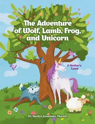 L'aventure du loup, de l'agneau, de la grenouille et de la licorne : L'amour d'une mère - The Adventure of Wolf, Lamb, Frog, and Unicorn: A Mother's Love