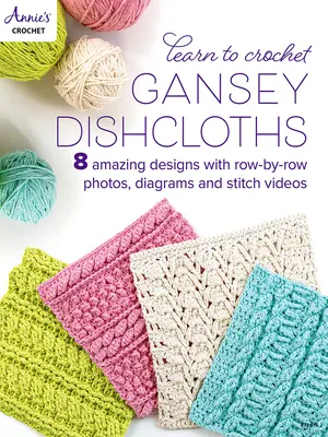 Apprendre à crocheter des torchons Gansey - Learn to Crochet Gansey Dishcloths