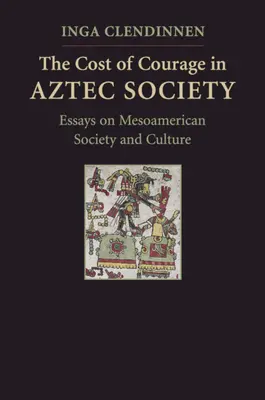 Le coût du courage dans la société aztèque - The Cost of Courage in Aztec Society