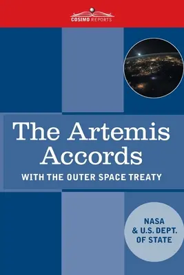 Les accords d'Artémis : Principes de coopération pour l'exploration civile et l'utilisation de la Lune, de Mars, des comètes et des astéroïdes à des fins pacifiques - The Artemis Accords: Principles for Cooperation in the Civil Exploration, and Use of the Moon, Mars, Comets, and Astroids for Peaceful Purp