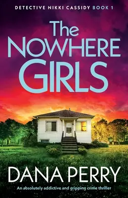 Les filles de nulle part : Un thriller policier absolument addictif et captivant - The Nowhere Girls: An absolutely addictive and gripping crime thriller