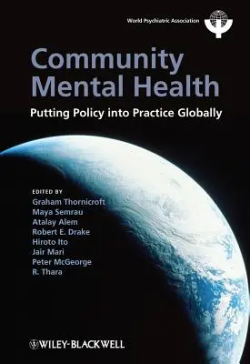 Santé mentale communautaire : Mettre la politique en pratique dans le monde entier - Community Mental Health: Putting Policy Into Practice Globally