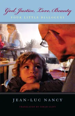 Dieu, Justice, Amour, Beauté : Quatre petits dialogues - God, Justice, Love, Beauty: Four Little Dialogues