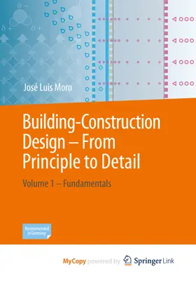 Construction de bâtiments - Des principes aux détails : Volume 1 - Principes fondamentaux - Building Construction - From Principle to Detail: Volume 1 - Fundamentals