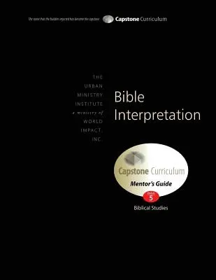 Interprétation de la Bible, Guide du mentor : Capstone Module 5, anglais - Bible Interpretation, Mentor's Guide: Capstone Module 5, English