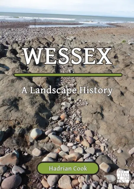 Wessex : Une histoire du paysage - Wessex: A Landscape History