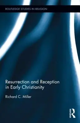 Résurrection et réception dans le christianisme primitif - Resurrection and Reception in Early Christianity