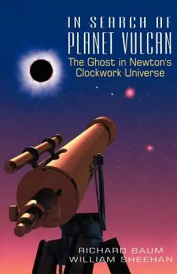 À la recherche de la planète Vulcain : Le fantôme dans l'univers de Newton - In Search of Planet Vulcan: The Ghost in Newton's Clockwork Universe