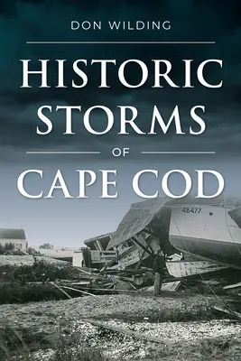Tempêtes historiques de Cape Cod - Historic Storms of Cape Cod
