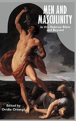 Hommes et masculinité dans la Bible hébraïque et au-delà - Men and Masculinity in the Hebrew Bible and Beyond