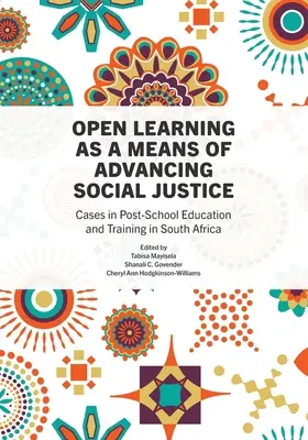 L'apprentissage ouvert comme moyen de faire progresser la justice sociale : Cas de l'éducation et de la formation postscolaires en Afrique du Sud - Open Learning as a Means of Advancing Social Justice: Cases in Post-School Education and Training in South Africa