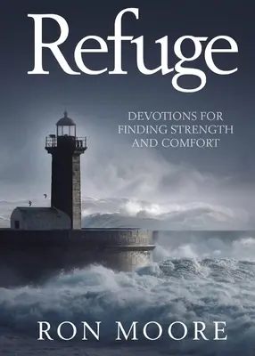 Refuge : Les Devotions pour trouver la force et le réconfort - Refuge: Devotions for Finding Strength and Comfort