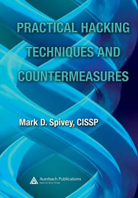 Techniques pratiques de piratage et contre-mesures [avec CDROM]. - Practical Hacking Techniques and Countermeasures [With CDROM]