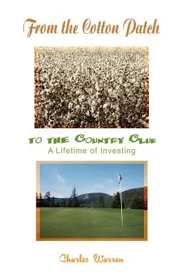 De la plantation de coton au Country Club : Une vie d'investissement - From the Cotton Patch to the Country Club: A Lifetime of Investing