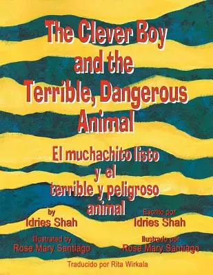 Le garçon intelligent et l'animal terrible et dangereux - El muchachito listo y el terrible y peligroso animal : Édition anglais-espagnol - The Clever Boy and the Terrible, Dangerous Animal - El muchachito listo y el terrible y peligroso animal: English-Spanish Edition