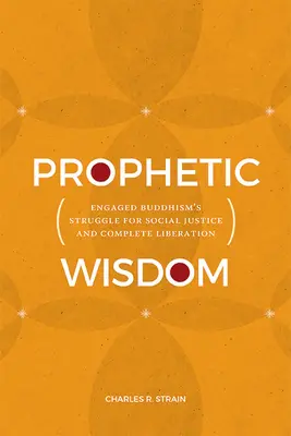 Sagesse prophétique : La lutte du bouddhisme engagé pour la justice sociale et la libération totale - Prophetic Wisdom: Engaged Buddhism's Struggle for Social Justice and Complete Liberation
