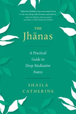 Les Jhanas : Un guide pratique des états méditatifs profonds - The Jhanas: A Practical Guide to Deep Meditative States