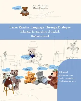 Apprendre la langue russe par le dialogue : Bilingue pour les locuteurs de l'anglais Niveau débutant - Learn Russian Language Through Dialogue: Bilingual for Speakers of English Beginner Level