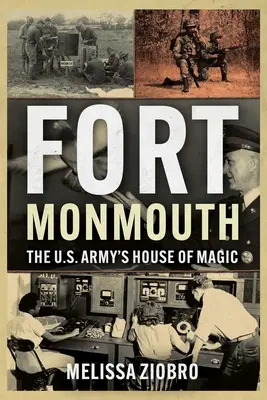 Fort Monmouth : La maison de la magie de l'armée américaine - Fort Monmouth: The Us Army's House of Magic