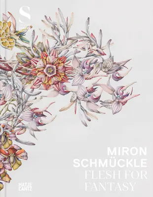 Miron Schmckle : De la chair pour la fantaisie - Miron Schmckle: Flesh for Fantasy