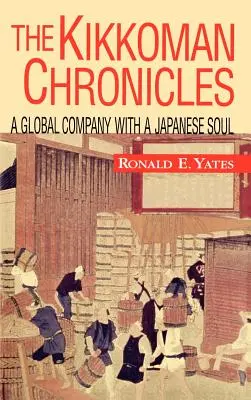 Les chroniques de Kikkoman : Une entreprise mondiale à l'âme japonaise - The Kikkoman Chronicles: A Global Company with a Japanese Soul