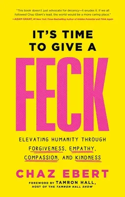 Il est temps de donner un coup de main : Élever l'humanité par le pardon, l'empathie, la compassion et la gentillesse - It's Time to Give a Feck: Elevating Humanity Through Forgiveness, Empathy, Compassion, and Kindness