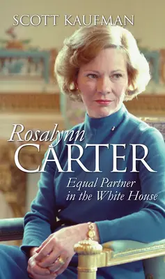 Rosalynn Carter : partenaire à part entière de la Maison Blanche - Rosalynn Carter: Equal Partner in the White House
